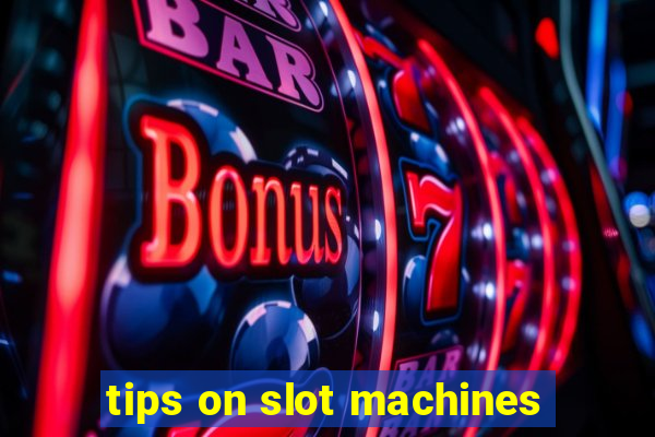 tips on slot machines