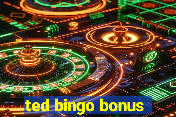 ted bingo bonus