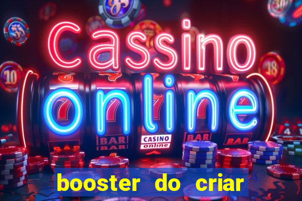 booster do criar aposta betano