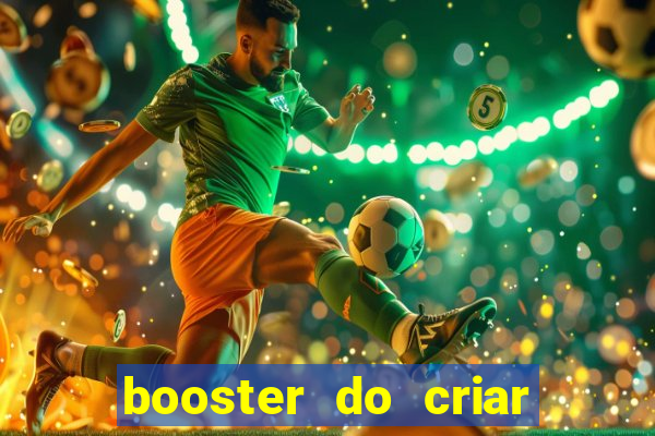 booster do criar aposta betano