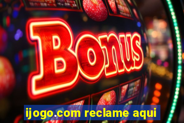 ijogo.com reclame aqui