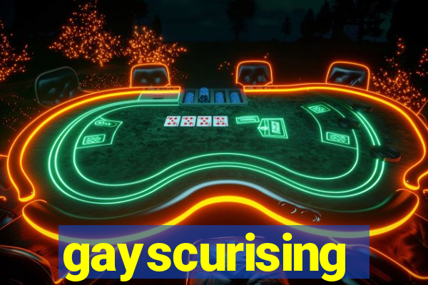 gayscurising