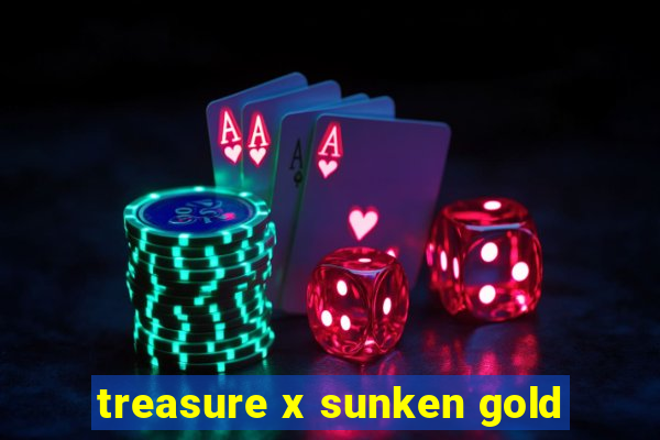 treasure x sunken gold