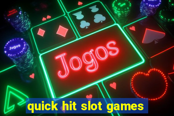 quick hit slot games