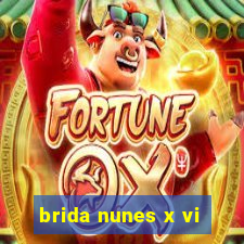 brida nunes x vi