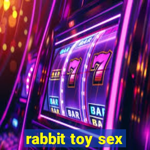 rabbit toy sex