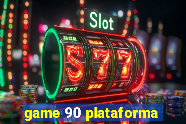 game 90 plataforma