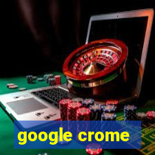 google crome