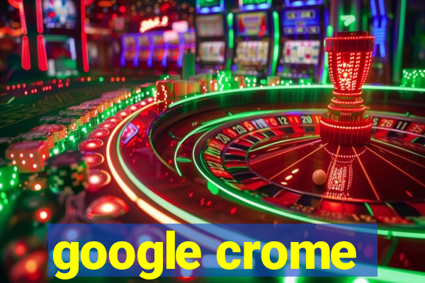 google crome