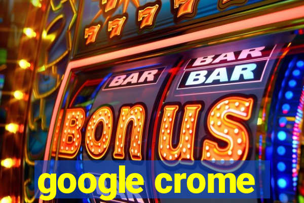 google crome