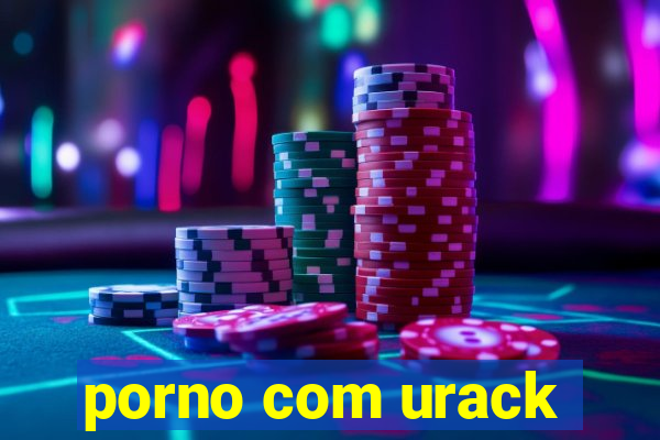 porno com urack