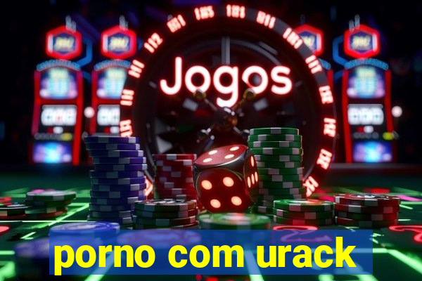 porno com urack