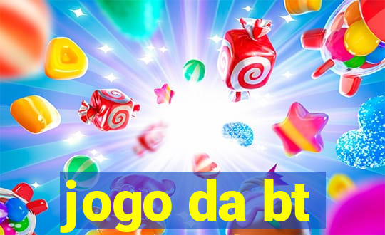 jogo da bt