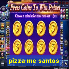 pizza me santos