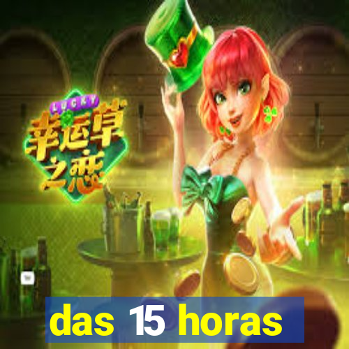 das 15 horas