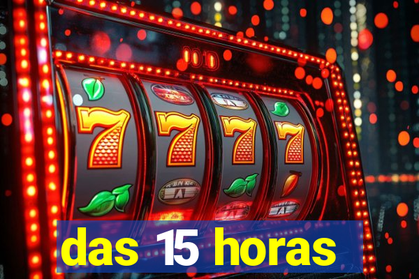 das 15 horas