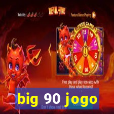 big 90 jogo