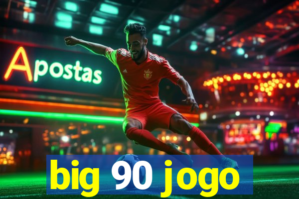 big 90 jogo