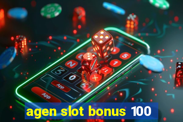 agen slot bonus 100