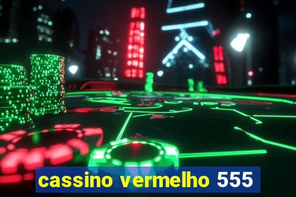 cassino vermelho 555