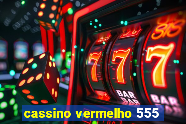 cassino vermelho 555