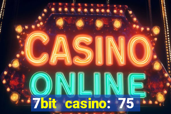 7bit casino: 75 free spins