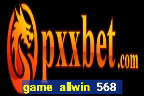 game allwin 568 com login