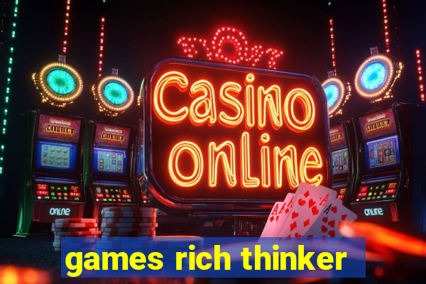 games rich thinker