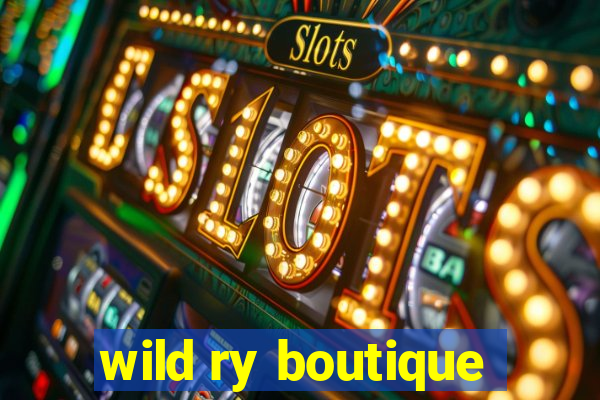 wild ry boutique