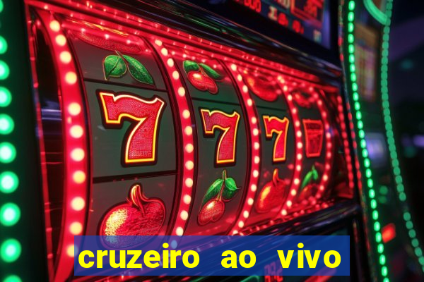 cruzeiro ao vivo em hd