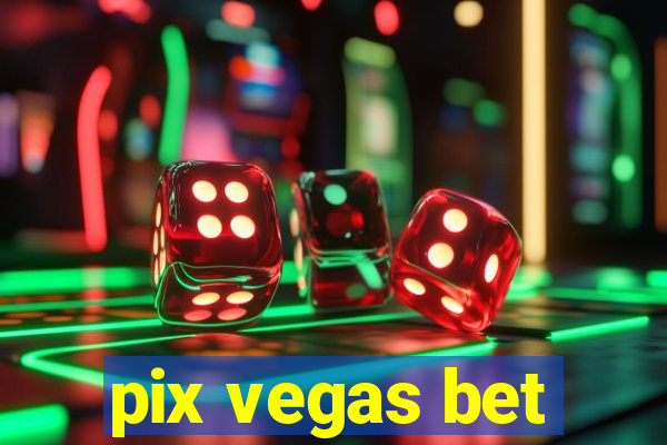 pix vegas bet