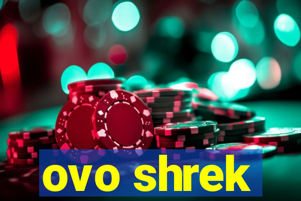 ovo shrek