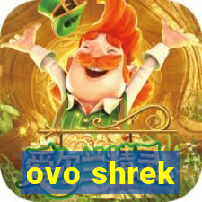 ovo shrek