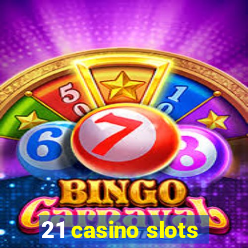 21 casino slots