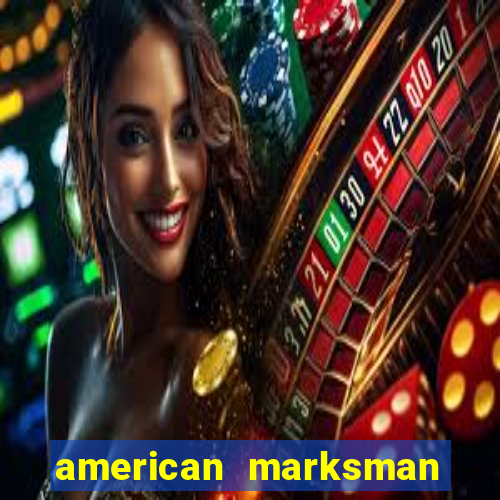 american marksman apk dinheiro infinito