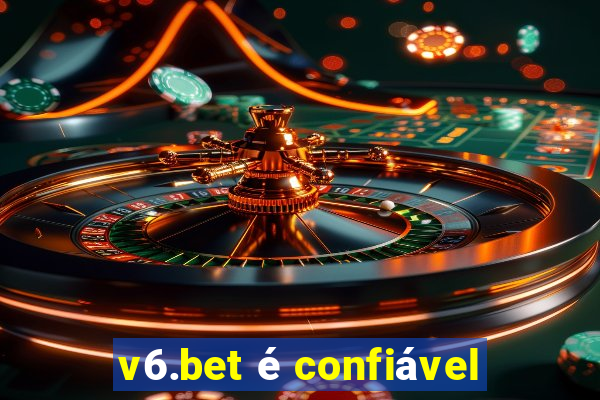 v6.bet é confiável