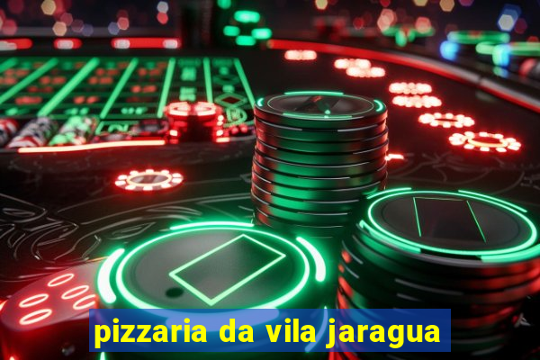 pizzaria da vila jaragua