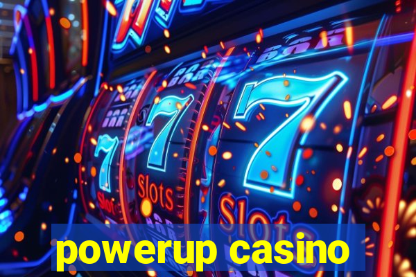 powerup casino