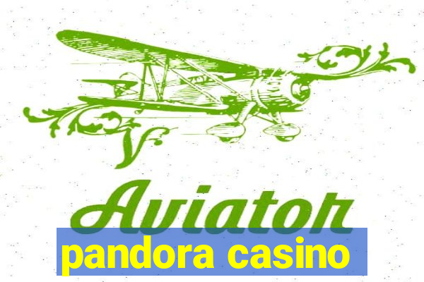 pandora casino