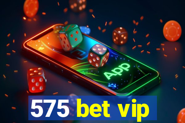 575 bet vip