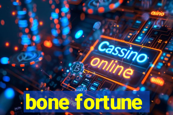 bone fortune