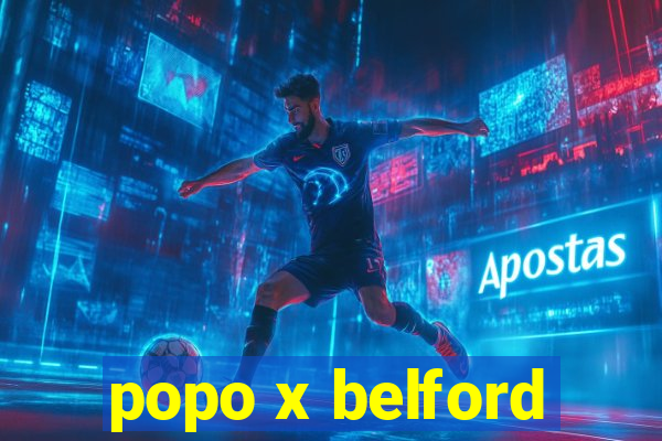 popo x belford