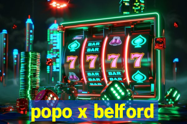 popo x belford