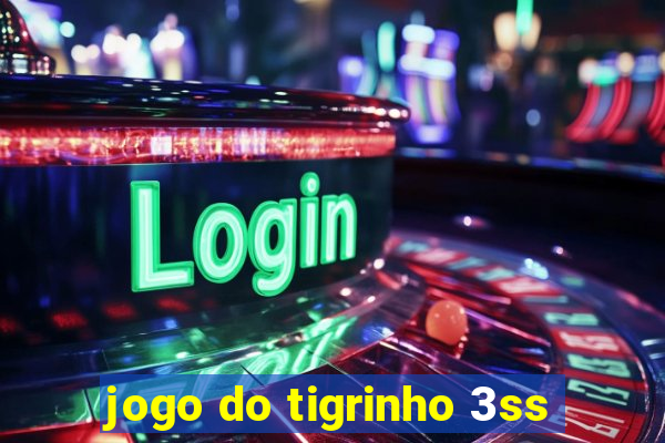 jogo do tigrinho 3ss