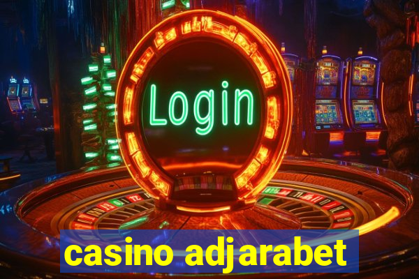 casino adjarabet