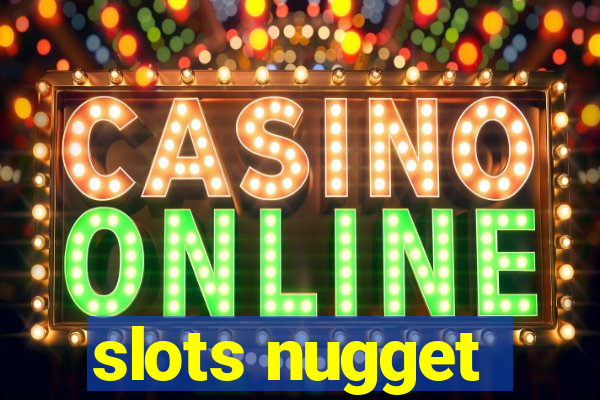 slots nugget