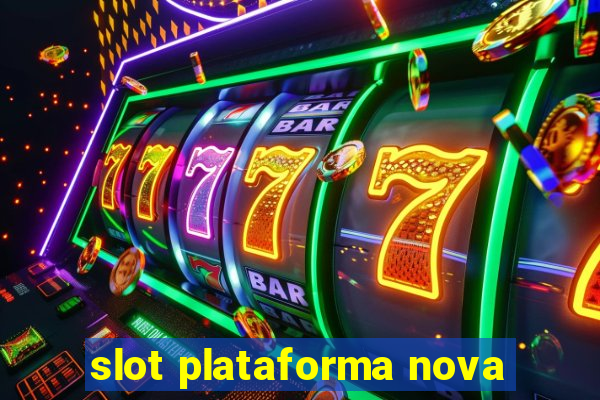 slot plataforma nova