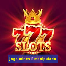 jogo mines 茅 manipulado