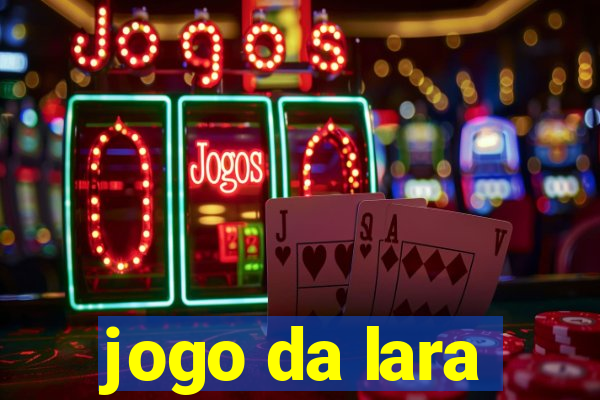 jogo da lara