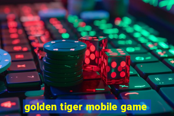 golden tiger mobile game